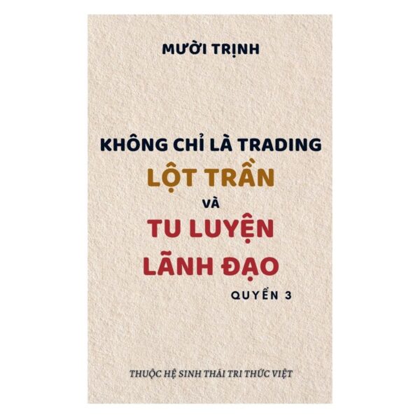 PTBT-03: KHÔNG CHỈ LÀ TRADING- LỘT TRẦN VÀ TU LUYỆN LÃNH ĐẠO