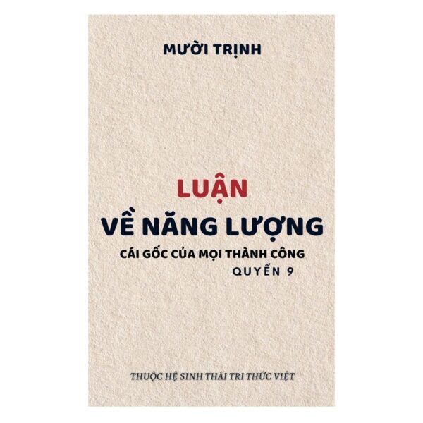 PTBT-09: LUẬN VỀ NĂNG LƯỢNG - CÁI GỐC CỦA MỌI THÀNH CÔNG